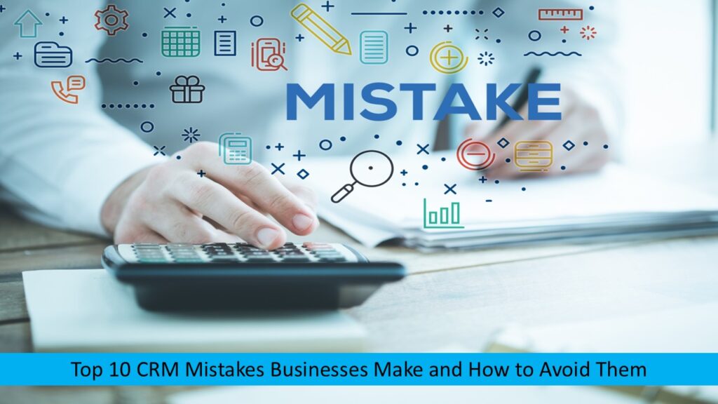 CRM Mistakes Businesses